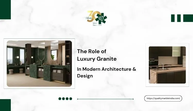 The Role of Luxury Granite in Modern Architecture and Design