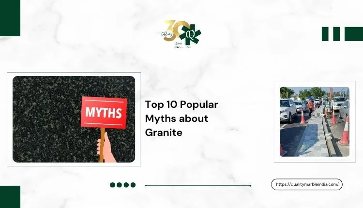 Top 10 Popular Myths about Granite