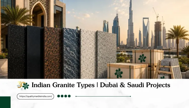 The Indian Granite Types Specified Most in Dubai and Saudi Projects