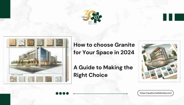 Guide To Choose Granite For Your Home In 2024
