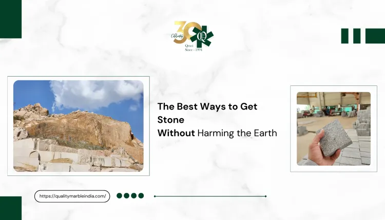 The Best Ways to Get Stone in 2026 Without Harming the Earth