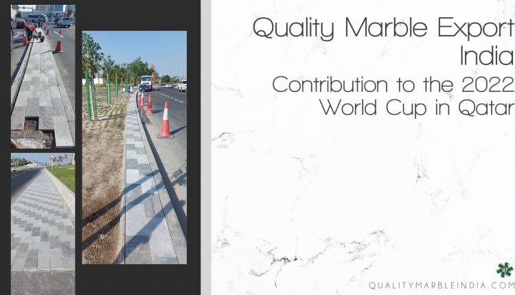 (Part 2/4) Quality Marble Export India Contribution to the 2022 World Cup in Qatar