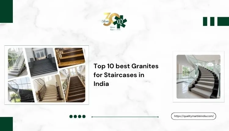 Top 10 best granites for Granite Staircases in India